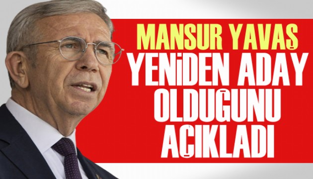 Mansur Yavaş, yeniden aday olduğunu açıkladı