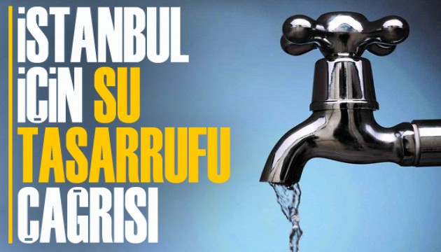 İstanbul için 'su tasarrufu' çağrısı