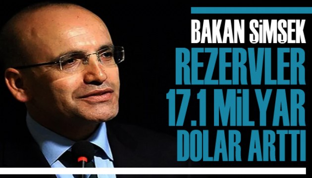 Bakan Şimşek: Rezervler 17,1 milyar dolar arttı