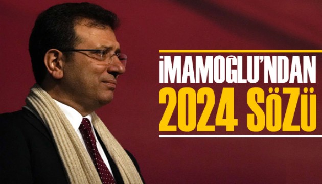 İmamoğlu'ndan 2024 sözü