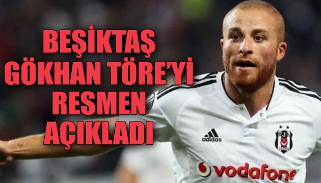 Beşiktaş, Gökhan Töre'yi resmen açıkladı