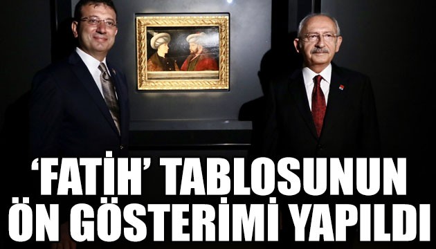 'Fatih' tablosunun ön gösterimi yapıldı: Gösterime Kılıçdaroğlu da katıldı