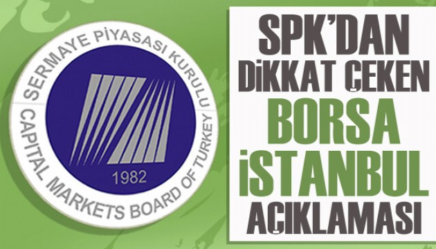 SPK'dan dikkat çeken 'Borsa İstanbul' açıklaması