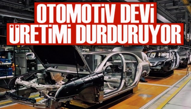 Otomotiv devi üretimi durduruyor!