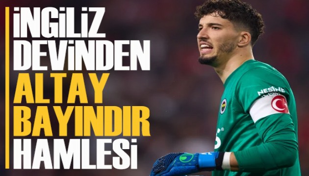 İngiliz devinden Altay Bayındır hamlesi