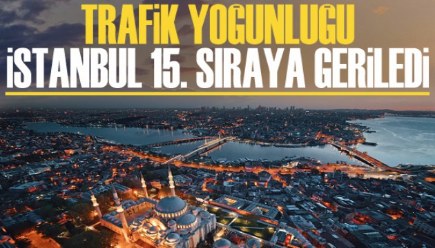 İstanbul, trafik yoğunluğunda 15'inci sıraya geriledi