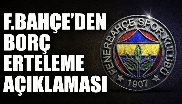 Fenerbahçe'den 'borç erteleme' açıklaması