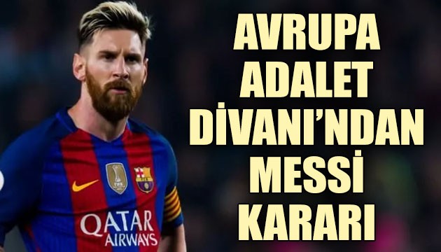 Avrupa Adalet Divanı'ndan Lionel Messi kararı