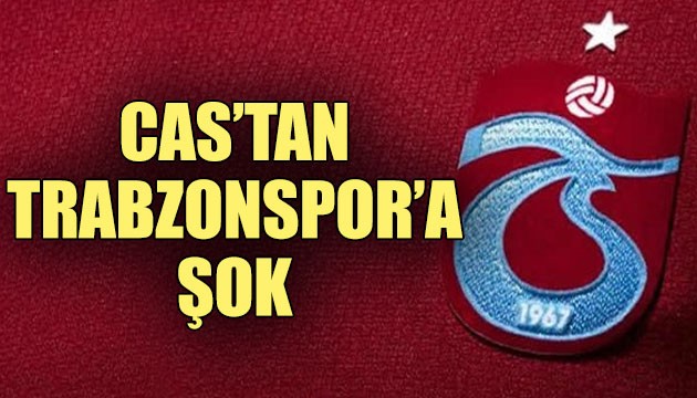 CAS'tan Trabzonspor'a şok