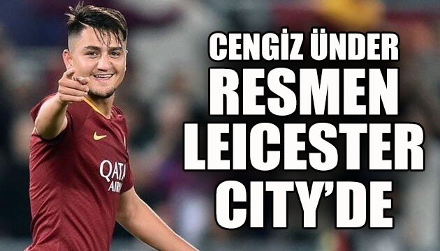 Cengiz Ünder resmen Leicester City'de