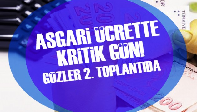 Asgari ücrette kritik gün!