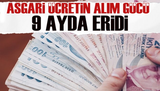 Asgari ücretin alım gücü 9 ayda böyle eridi