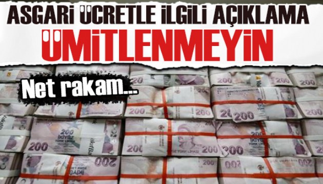 Asgari ücretle ilgili üzen haber: Ümitlenmeyin...