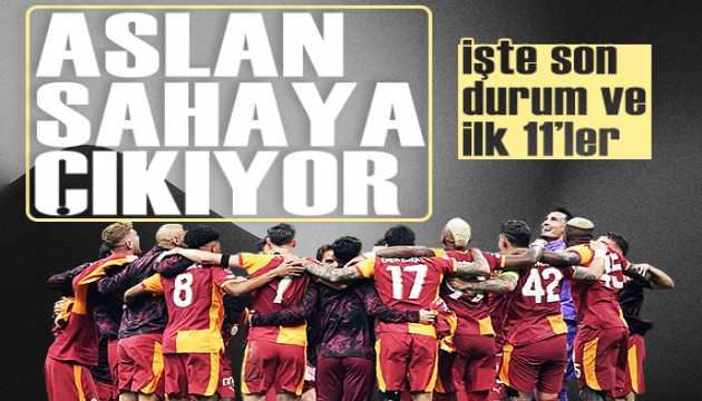Dev maça geri sayım: İlk 11'ler belli oldu