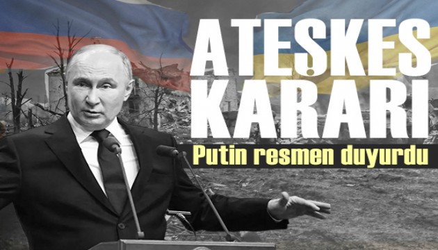 Putin de ateşkes ilan etti