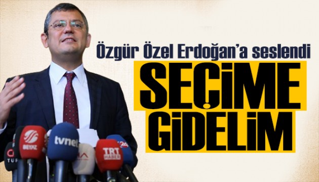 Özgür Özel'den Erdoğan'a çağrı: Erken seçime gidelim