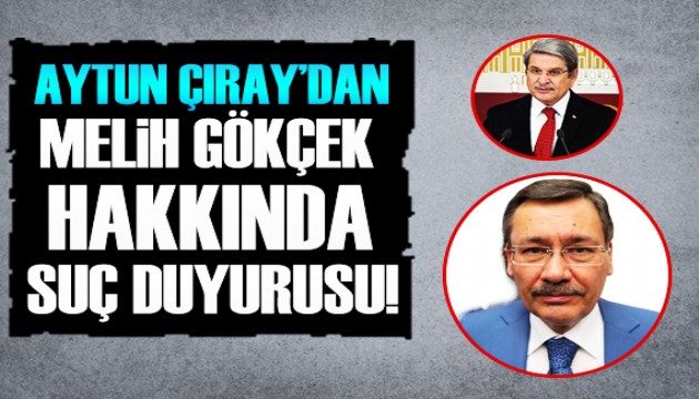 Aytun Çıray'dan Melih Gökçek hakkında suç duyurusu!