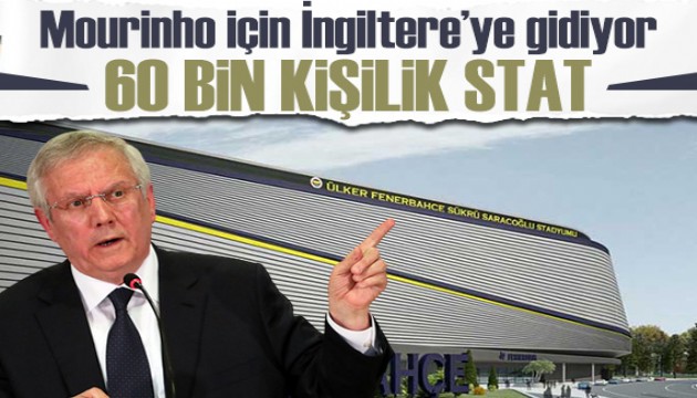 Aziz Yıldırım Mourinho için İngiltere'ye gidiyor: Stadyum 60 bin kişilik olacak...