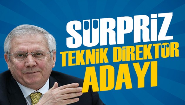 Aziz Yıldırım'dan sürpriz teknik direktör adayı