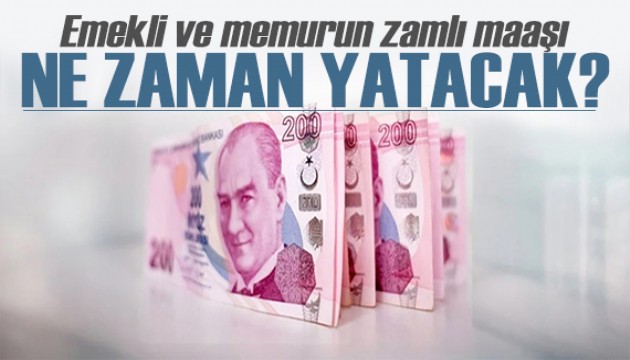 Memur ve emekliler dikkat! Zamlı maaşlar ne zaman yatacak?