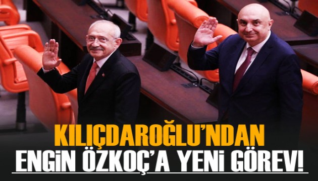 Kılıçdaroğlu'ndan Engin Özkoç'a yeni görev