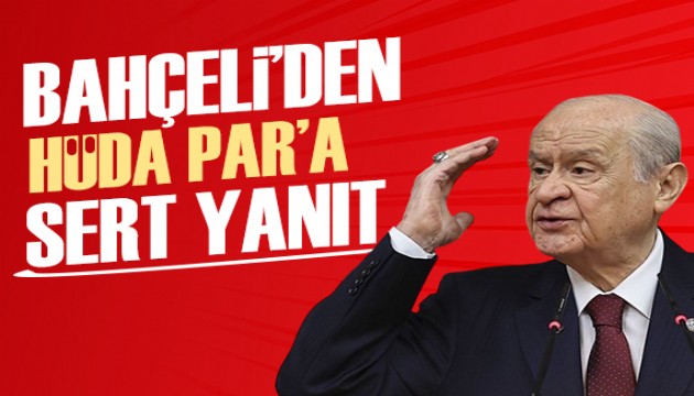 Devlet Bahçeli'den HÜDA Par'a sert yanıt