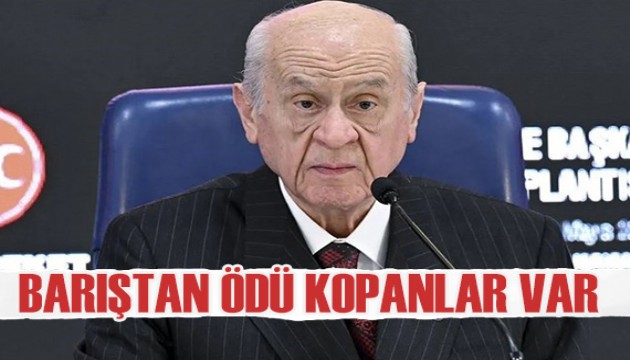 Bahçeli: Barıştan ödü kopanlar var