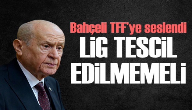 Bahçeli: 3 takımın ligden düşmemesi lazım