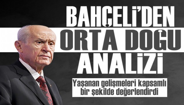 MHP Lideri Devlet Bahçeli'den kapsamlı Orta Doğu analizi: 'Dünya radikal bir kırılmanın eşiğinde'