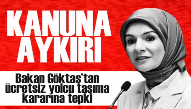 Bakan Göktaş'tan TÖHOB'un ücretsiz yolcu taşıma kararına tepki: Kanuna aykırı!