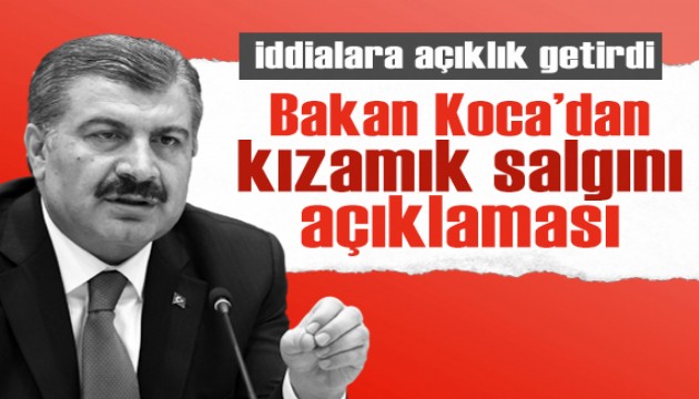 Bakan Koca'dan kızamık salgını açıklaması!