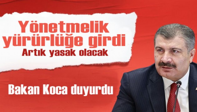 Bakan Koca açıkladı: Yönetmelik yürürlüğe girdi! Artık yasak olacak