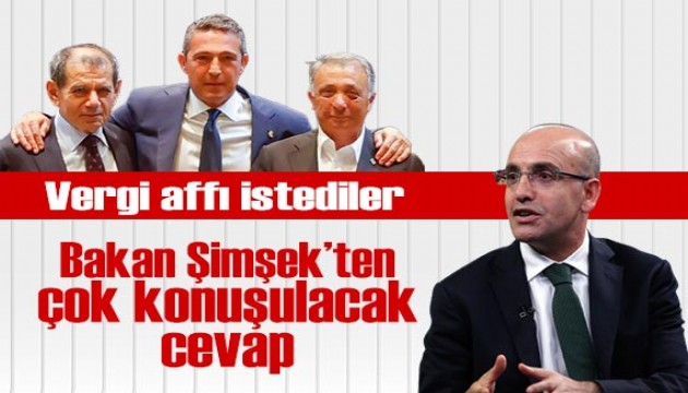 Vergi affı isteyen üç büyüklere Bakan Şimşek'ten çok konuşulacak cevap!