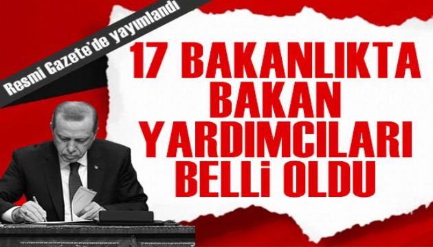 Resmi Gazete'de yayımlandı: 17 bakanlıkta 68 bakan yardımcısı belli oldu! İşte o isimler...