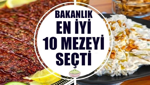 Kültür ve Turizm Bakanlığı en iyi 10 mezeyi seçti