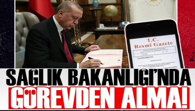 Sağlık Bakanlığı'nda görevden alma!