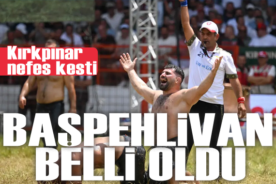 Kırkpınar'da Başpehlivan belli oldu
