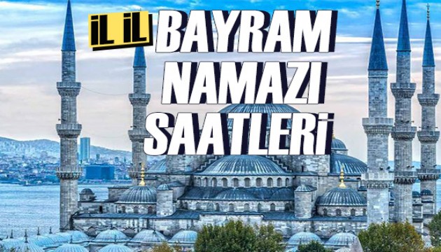 İllere göre bayram namazı saatleri