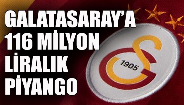 Galatasaray'a 116 milyon Liralık piyango