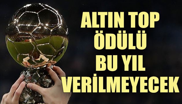 Altın Top ödülü bu yıl verilmeyecek!