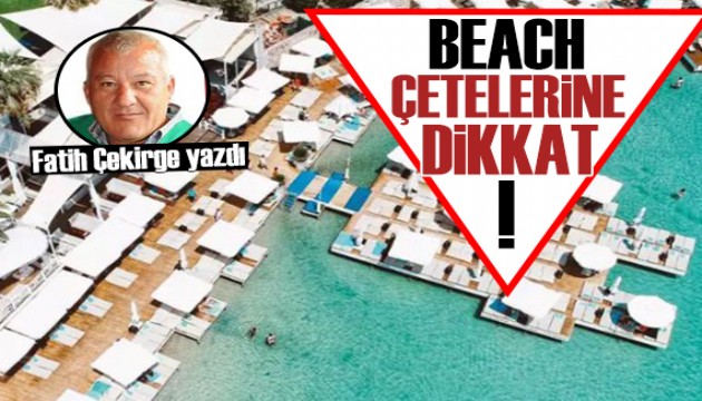 Fatih Çekirge: Beach çetelerine dikkat