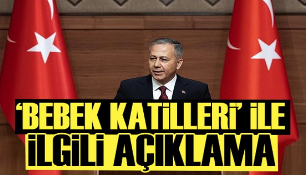 Ali Yerlikaya'dan Yenidoğan Çetesi ile ilgili açıklama