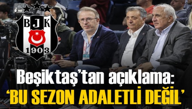 Beşiktaş'tan kritik açıklama: 'Bu sezon adaletli değil'