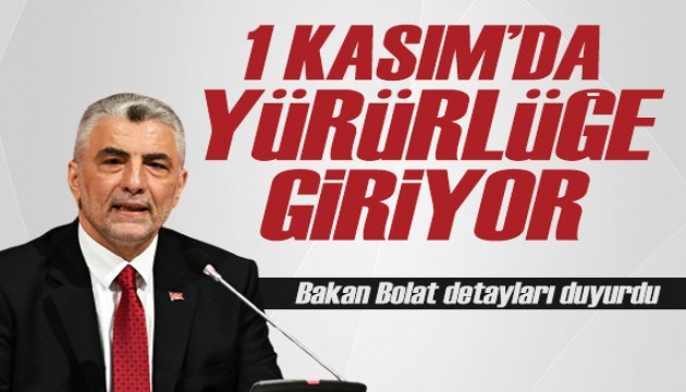 Bakan Bolat detayları duyurdu: 1 Kasım'da yürürlüğe giriyor!