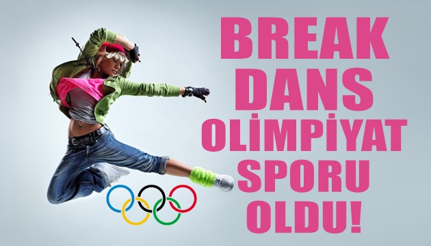 Break dans Olimpiyat sporu oldu!