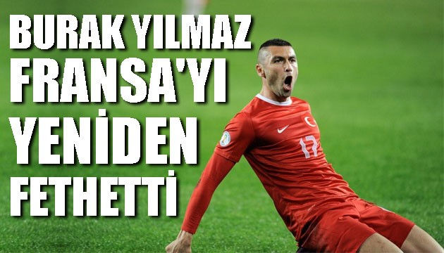 Burak Yılmaz Fransa'yı yeniden fethetti