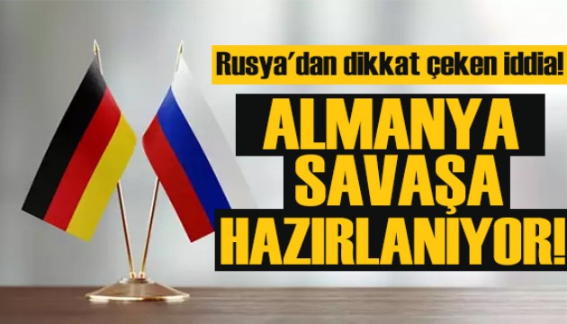 Rusya'dan dikkat çeken iddia: Almanya Rusya ile savaşa hazırlanıyor