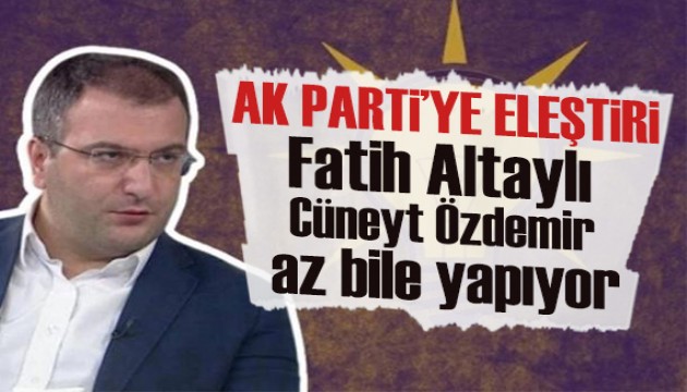 Cem Küçük’ten AK Partililere: Fatih Altaylı, Cüneyt Özdemir size az bile yapıyor!