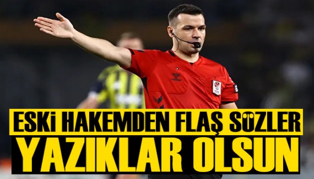 Eski hakem Fenerbahçe maçının pozisyonlarını yorumladı: Yazıklar olsun