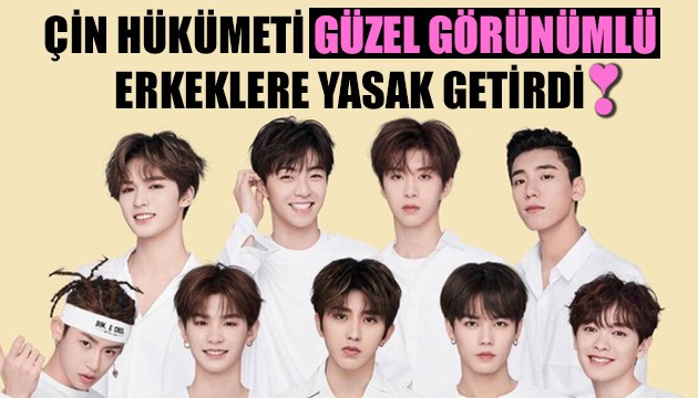 Çin Hükümeti, güzel görünümlü erkeklere yasak getirdi!